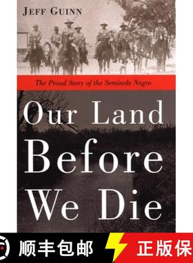 【3-4周达】Our Land Before We Die: The Proud Story of the Seminole Negro [9781585423903]