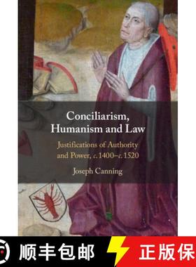 【3-4周达】Conciliarism, Humanism and Law: Justifications of Authority and Power, c. 1400–c. 1520 [9781108831796]