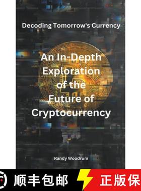 【3-4周达】Decoding Tomorrow's Currency: An In-Depth Exploration of the Future of Cryptocurrency [9798224560318]