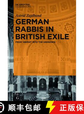 【3-4周达】German Rabbis in British Exile: From 'Heimat' Into the Unknown [9783110469486]