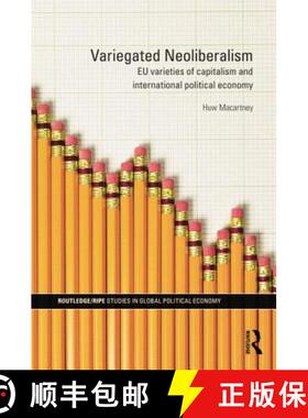 【3-4周达】Variegated Neoliberalism : EU varieties of capitalism and International Political Economy [9781138811874]