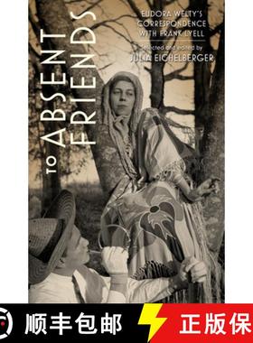 【3-4周达】To Absent Friends: Eudora Welty's Correspondence with Frank Lyell [9781496858993]