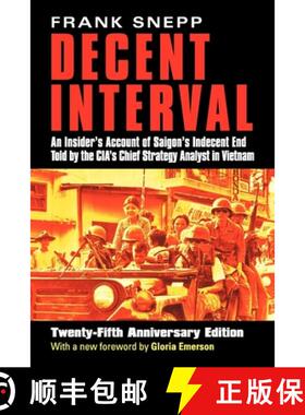 预订 Decent Interval: An Insider's Account of Saigon's Indecent End Told by the Cia's Chief Strategy ... [9780700612130]