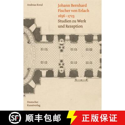 【3-4周达】Johann Bernhard Fischer Von Erlach 1656-1723: Studien Zu Werk Und Rezeption [9783422801950]