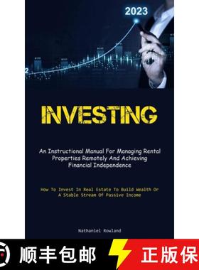 预订 Investing: An Instructional Manual For Managing Rental Properties Remotely And Achieving Financi... [9781837875344]