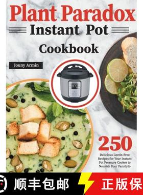 【3-4周达】Plant Paradox Instant Pot Cookbook: 250 Delicious Lectin-Free Recipes for Your Instant Pot... [9781639350100]