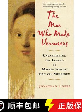 【3-4周达】The Man Who Made Vermeers: Unvarnishing the Legend of Master Forger Han van Meegeren [9780547247847]