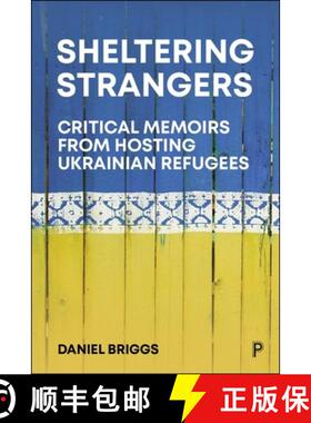 【2-3周达】Sheltering Strangers: Critical Memoirs from Hosting Ukrainian Refugees [9781447373612]