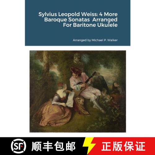【3-4周达】Sylvius Leopold Weiss:   4 More Baroque Sonatas from the London Manuscript Arranged For Ba... [9781312250444]
