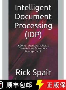【3-4周达】Intelligent Document Processing (IDP): A Comprehensive Guide to Streamlining Document Mana... [9798223417309]