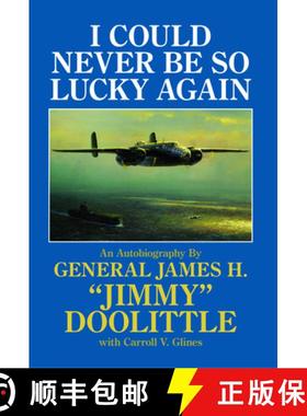 【3-4周达】I Could Never be So Lucky Again: Autobiography of James H. jimmy Doolittle: An Autobiograp... [9780887407376]