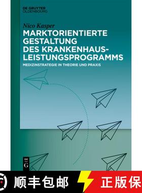 预订 Marktorientierte Gestaltung Des Krankenhausleistungsprogramms: Medizinstrategie in Theorie Und P... [9783110649109]