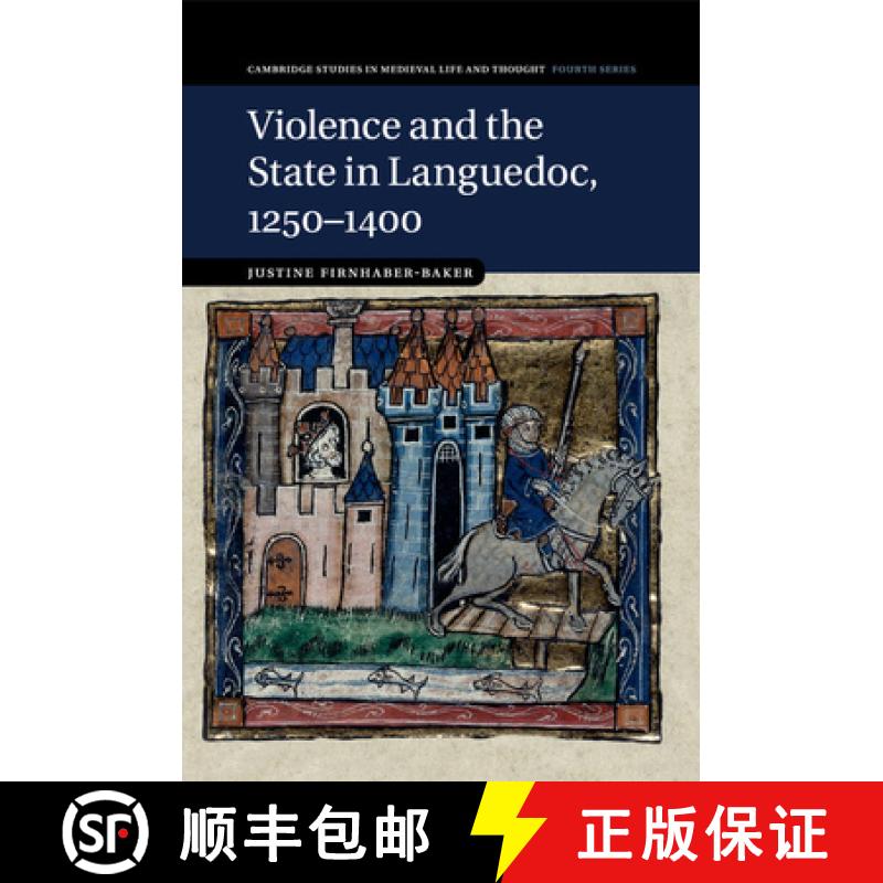 【3-4周达】Violence and the State in Languedoc, 1250–1400: - Violence and the State in Languedoc, 12... [9781316635056]