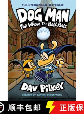 【3-4周达】Dog Man: For Whom the Ball Rolls: A Graphic Novel (Dog Man #7): From the Creator of Captai... [9781338290943]