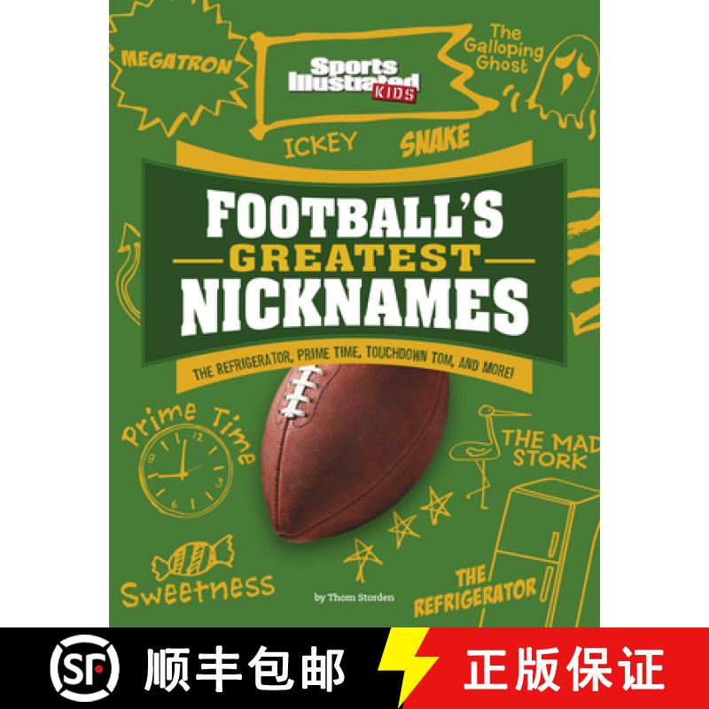 预订 Football's Greatest Nicknames: The Refrigerator, Prime Time, Touchdown Tom, and More! [9781663906915]