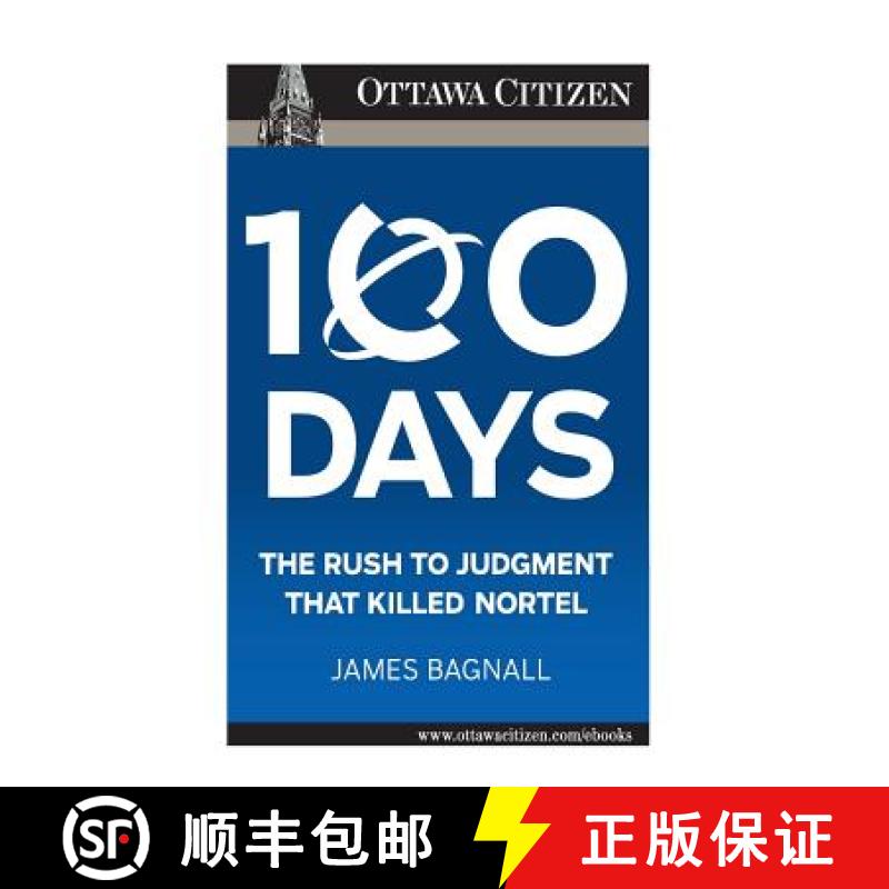 【3-4周达】100 Days: the rush to judgment that killed Nortel [9780968005286]