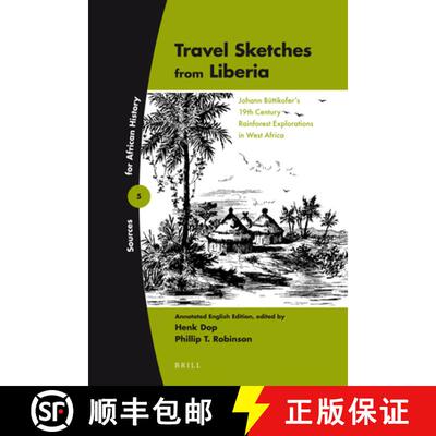 预订 Travel Sketches from Liberia: Johann Büttikofer's 19th Century Rainforest Explorations in West ... [9789004233478]