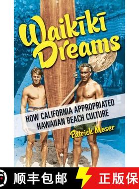 【3-4周达】Waikiki Dreams: How California Appropriated Hawaiian Beach Culture [9780252045912]