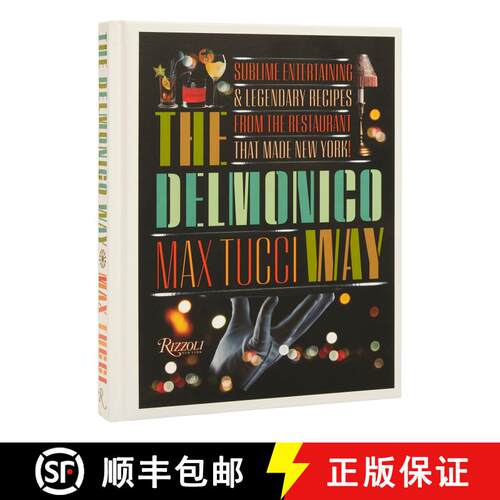 精装 The Delmonico Way: Sublime Entertaining and Legendary Recipes from the Restaurant That Made New ... [9780847872039]