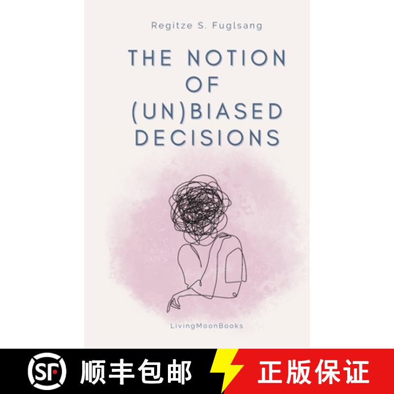 【3-4周达】The Notion of (Un)Biased Decisions [9788797399200]
