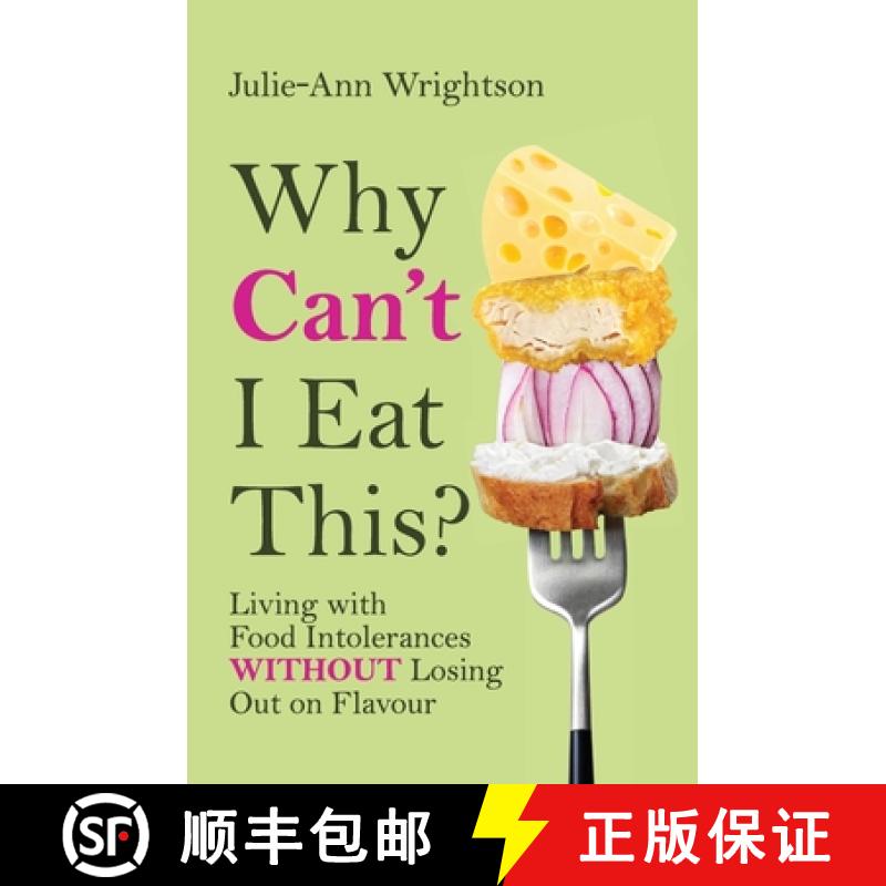 【2-3周达】Why Can't I Eat This?: Living with food intolerances without losing out on flavour [9781923007796]