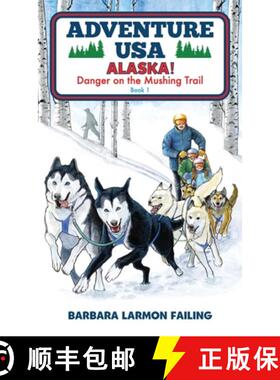 【3-4周达】Adventure USA - ALASKA! Danger on the Mushing Trail [9780991650927]