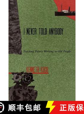 【3-4周达】I Never Told Anybody: Teaching Poetry Writing to Old People [9780915924530]
