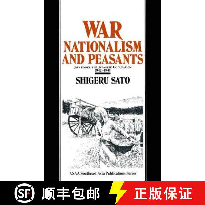 【3-4周达】War, Nationalism and Peasants: Java Under the Japanese Occupation, 1942-45 : Java Under th... [9781563245442]