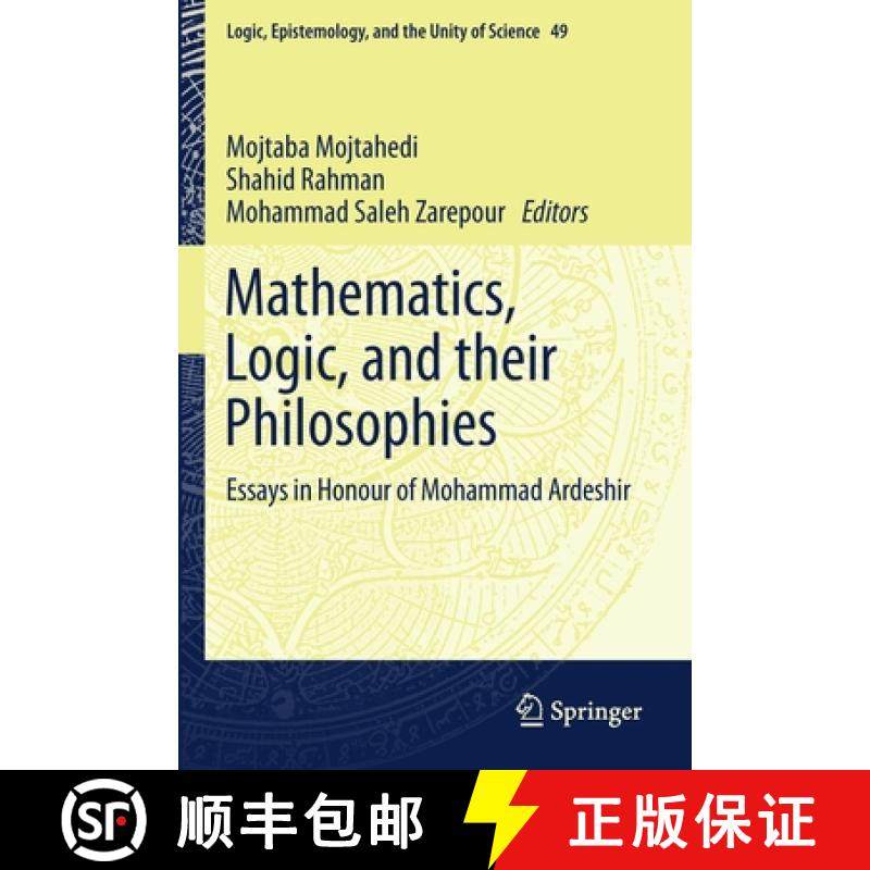 【3-4周达】Mathematics, Logic, and their Philosophies : Essays in Honour of Mohammad Ardeshir [9783030536565]