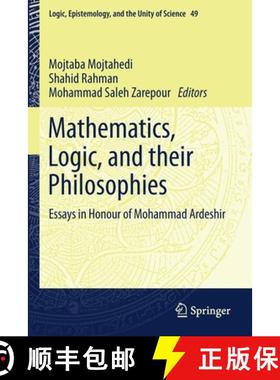 【3-4周达】Mathematics, Logic, and their Philosophies : Essays in Honour of Mohammad Ardeshir [9783030536565]