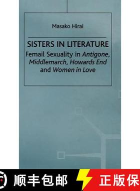 【3-4周达】Sisters in Literature : Female Sexuality in Antigone , Middlemarch , Howards End and Women... [9780333731451]