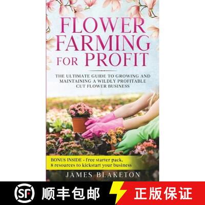 【3-4周达】Flower Farming for Profit  The Ultimate Guide to Growing and Maintaining a Wildly Profitab... [9798218445904]