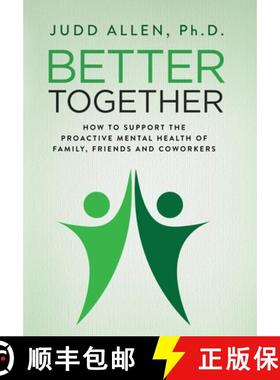 【3-4周达】Better Together: How to Support the Proactive Mental Health of Family, Friends and Coworkers [9780941703499]