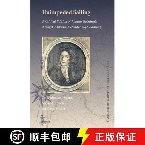 预订 精装 Unimpeded Sailing: A Critical Edition of Johann Gröning's Navigatio Libera (Extended 1698 ... [9789004352698]