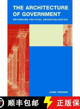 【3-4周达】Architecture of Government: Rethinking Political Decentralization - The Architecture of Go... [9780521693820]