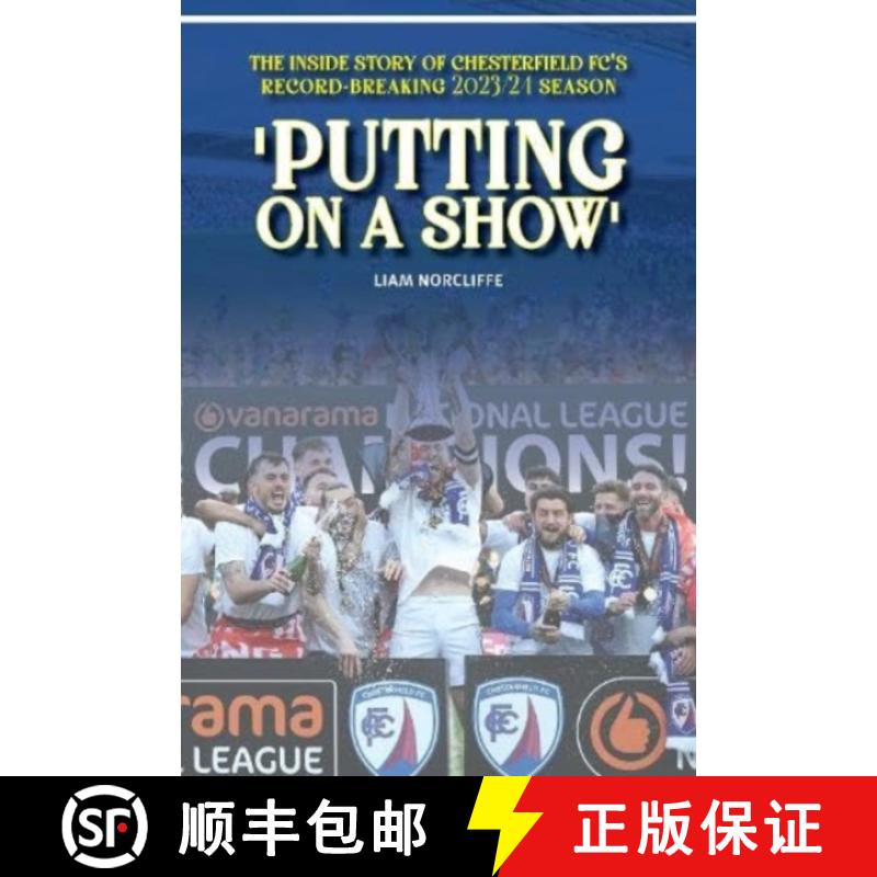 【2-3周达】'Putting on a Show': Inside Chesterfield's remarkable 2023/24 promotion season [9781917117012]