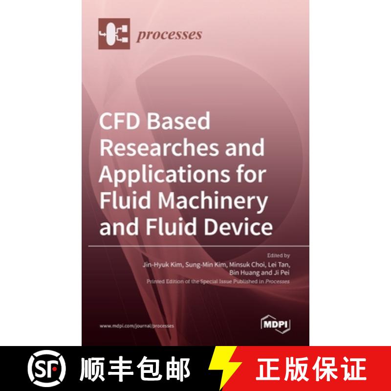 【3-4周达】CFD Based Researches and Applications for Fluid Machinery and Fluid Device [9783036518169]