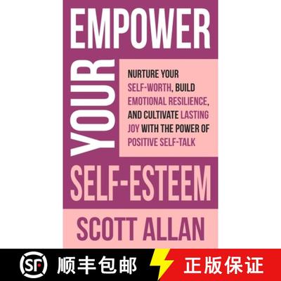 【3-4周达】Empower Your Self-Esteem: Nurture Your Self-Worth, Build Emotional Resilience, and Cultiva... [9781990484971]