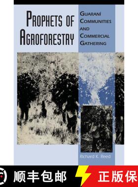 【3-4周达】Prophets of Agroforestry: Guaraní Communities and Commercial Gathering [9780292744875]