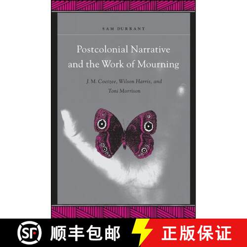 【3-4周达】Postcolonial Narrative and the Work of Mourning : J.M. Coetzee, Wilson Harris, and Toni Mo... [9780791459461]