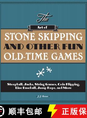【3-4周达】Art Of Stone Skipping And Other Fun Old-Time Games: Stoop Ball, Jacks, Yo-Yo's, Cats Cradl... [9781936140749]