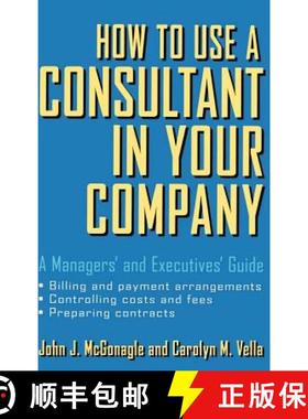 【3-4周达】How To Use A Consultant In Your Company: A Managers' And Executives' Guide [Wiley经管] [9780471387275]