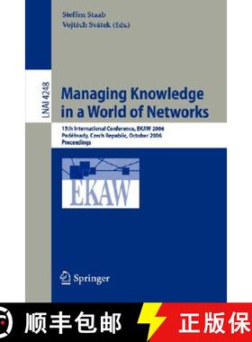 【3-4周达】Managing Knowledge in a World of Networks : 15th International Conference, EKAW 2006, Pode... [9783540463634]