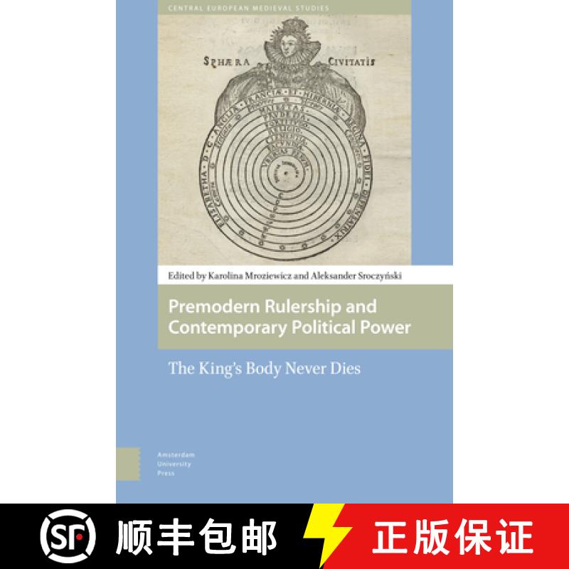 【2-3周达】Premodern Rulership and Contemporary Political Power: The King's Body Never Dies [9789462983311]