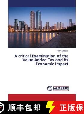 预订 A critical Examination of the Value Added Tax and its Economic Impact [9783659715327]