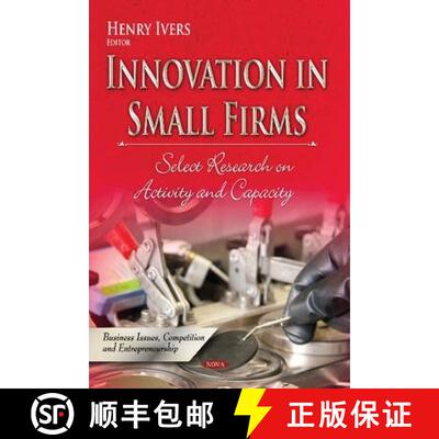 【3-4周达】Innovation in Small Firms: Select Research on Activity and Capacity [9781629482460]