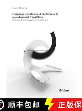 【3-4周达】Language Variation and Multimodality in Audiovisual Translation: A New Framework of Analysis [9783838215945]