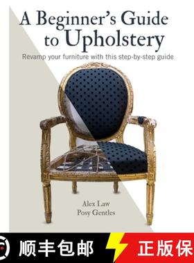 A Beginner's Guide to Upholstery: Revamp Your Furniture with This Step-By-Step Guide [9781782498889]
