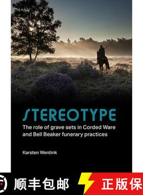 【3-4周达】Stereotype: The Role of Grave Sets in Corded Ware and Bell Beaker Funerary Practices [9789088909382]