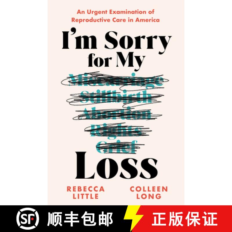 【2-3周达】I'm Sorry for My Loss: Undoing Our Cultural Ignorance Around Pregnancies That End Without ... [9781728292786]